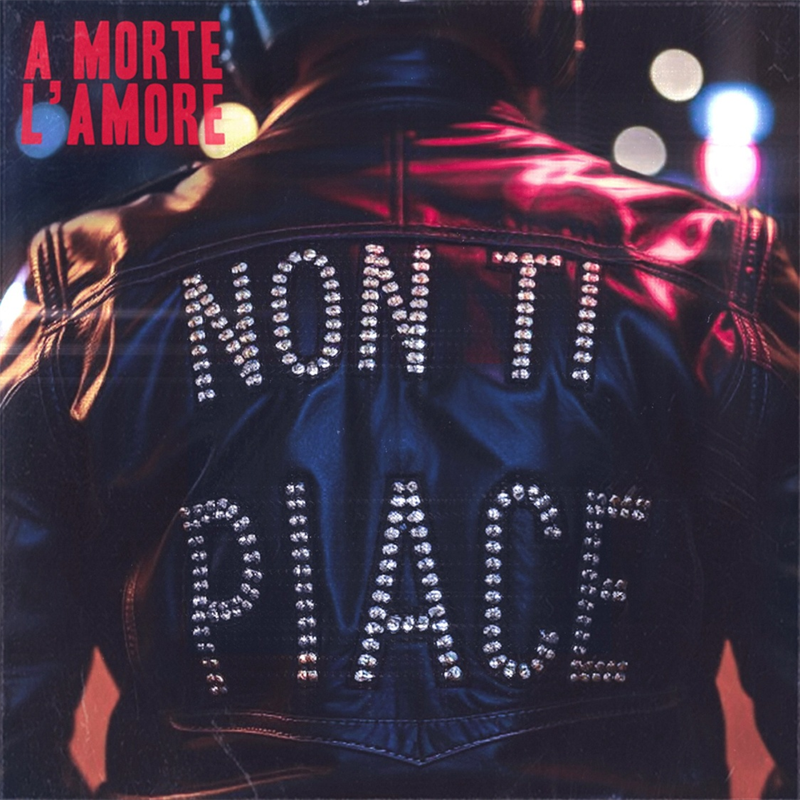 “Non Ti Piace” il nuovo singolo degli A Morte L’Amore